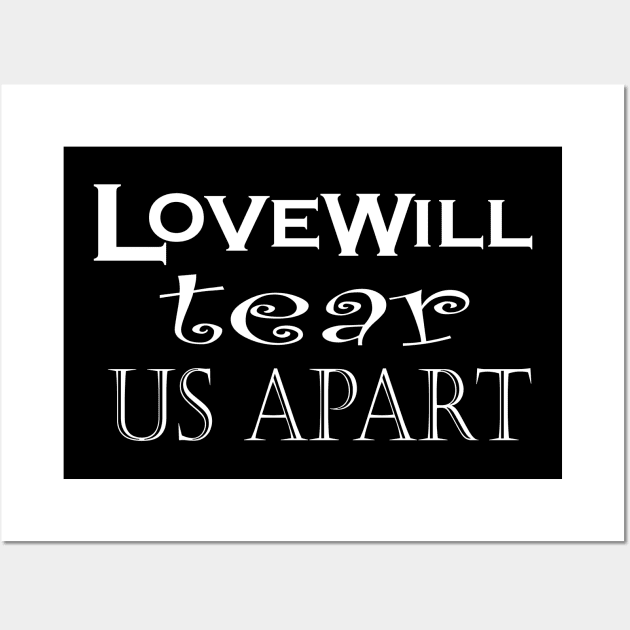 love will tear us apart Wall Art by NadisinArt